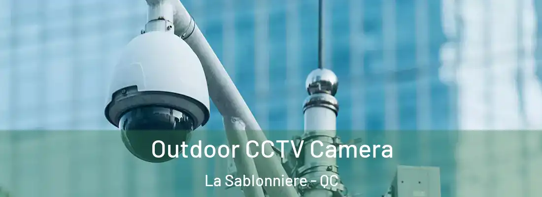  Outdoor CCTV Camera La Sablonniere - QC