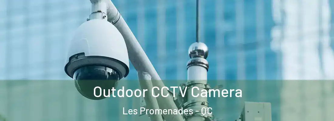  Outdoor CCTV Camera Les Promenades - QC