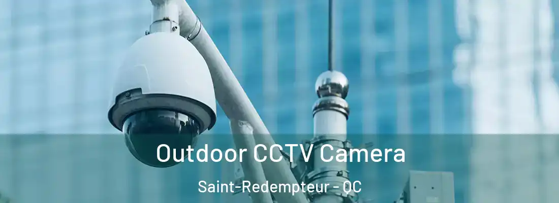  Outdoor CCTV Camera Saint-Redempteur - QC