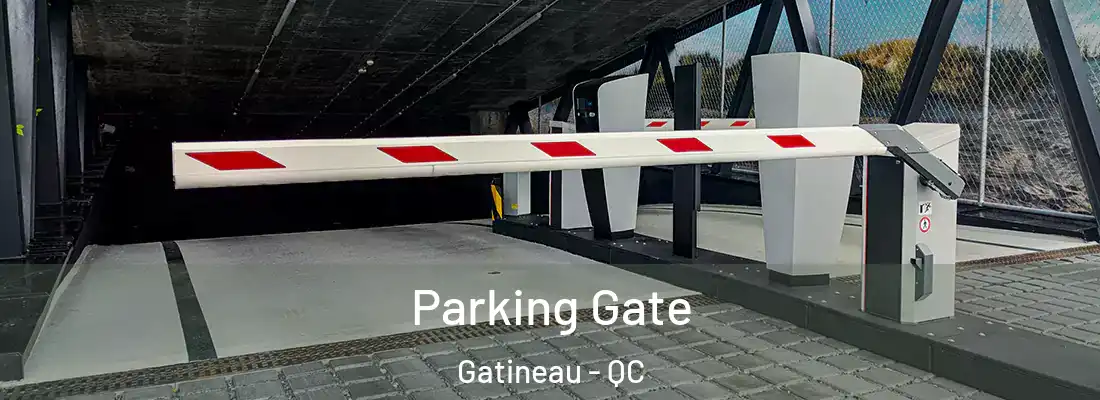  Parking Gate Gatineau - QC
