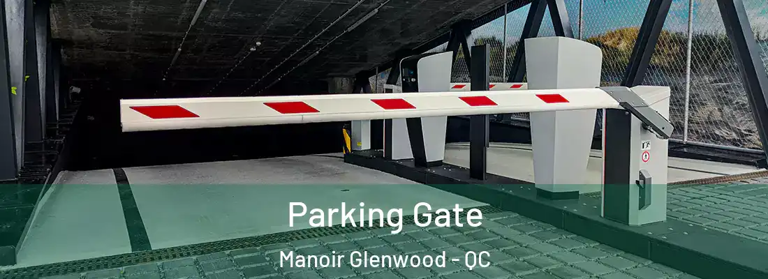 Parking Gate Manoir Glenwood - QC