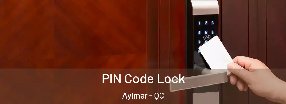  PIN Code Lock Aylmer - QC