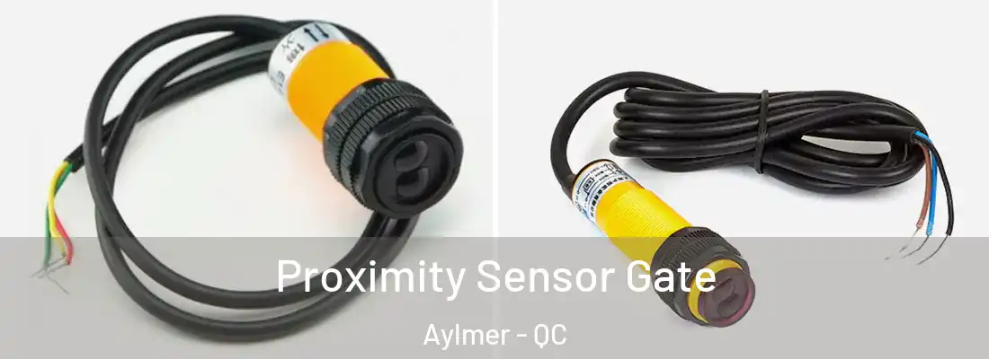  Proximity Sensor Gate Aylmer - QC