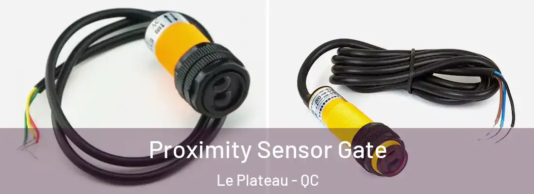  Proximity Sensor Gate Le Plateau - QC
