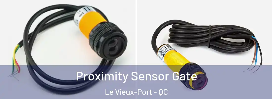  Proximity Sensor Gate Le Vieux-Port - QC