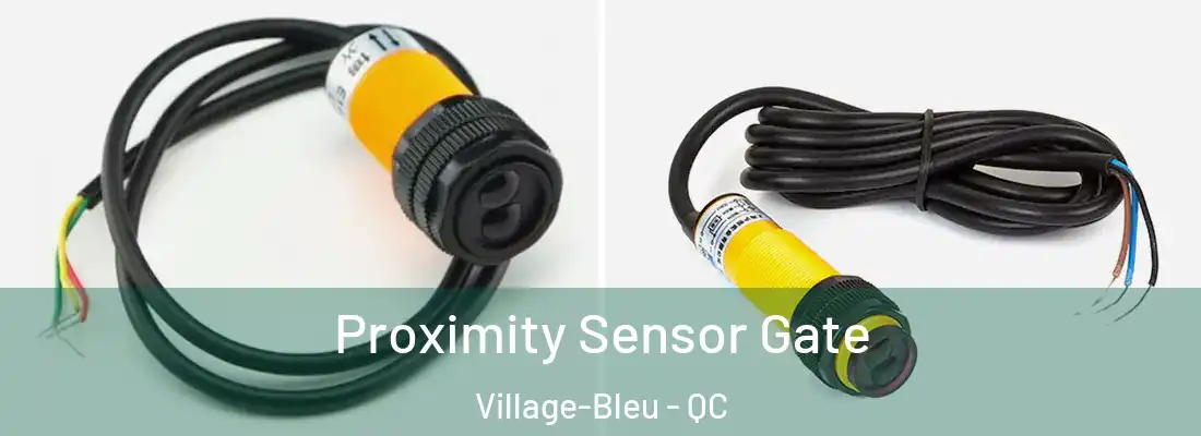  Proximity Sensor Gate Village-Bleu - QC