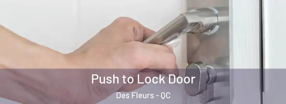  Push to Lock Door Des Fleurs - QC