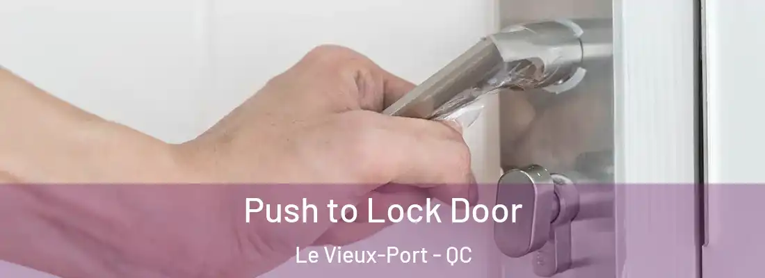  Push to Lock Door Le Vieux-Port - QC
