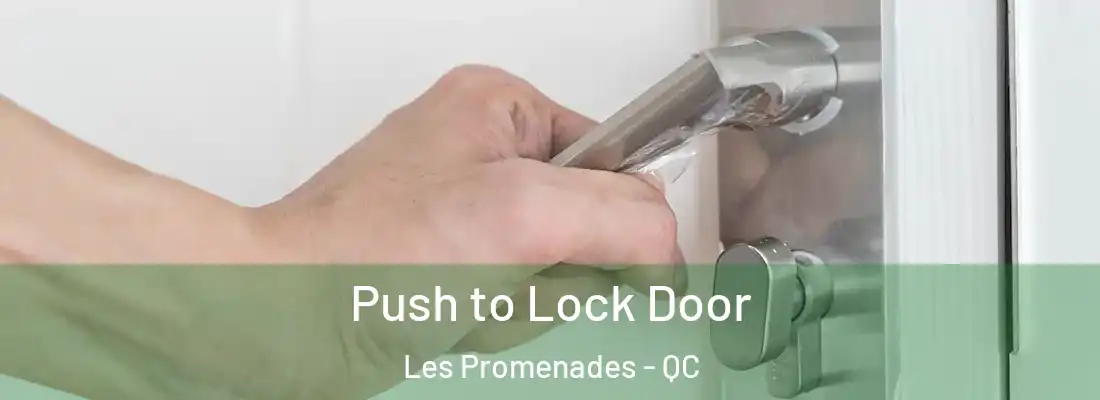  Push to Lock Door Les Promenades - QC