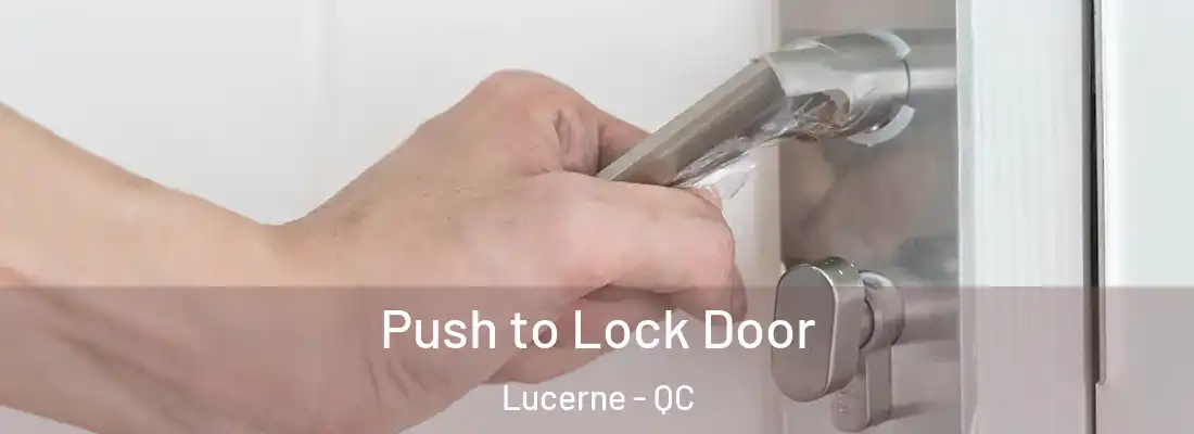  Push to Lock Door Lucerne - QC