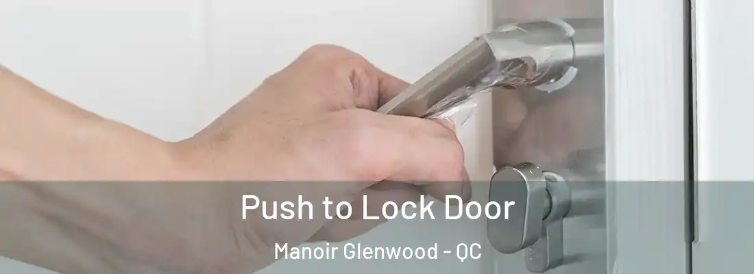  Push to Lock Door Manoir Glenwood - QC
