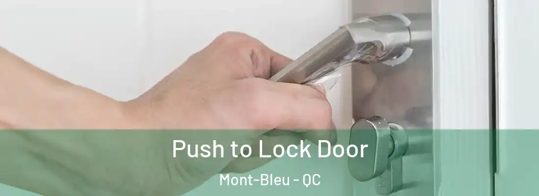  Push to Lock Door Mont-Bleu - QC