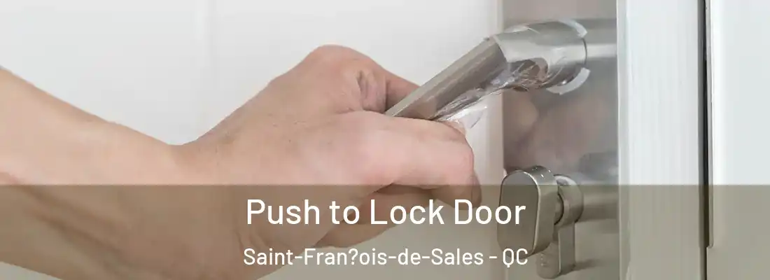  Push to Lock Door Saint-Fran?ois-de-Sales - QC