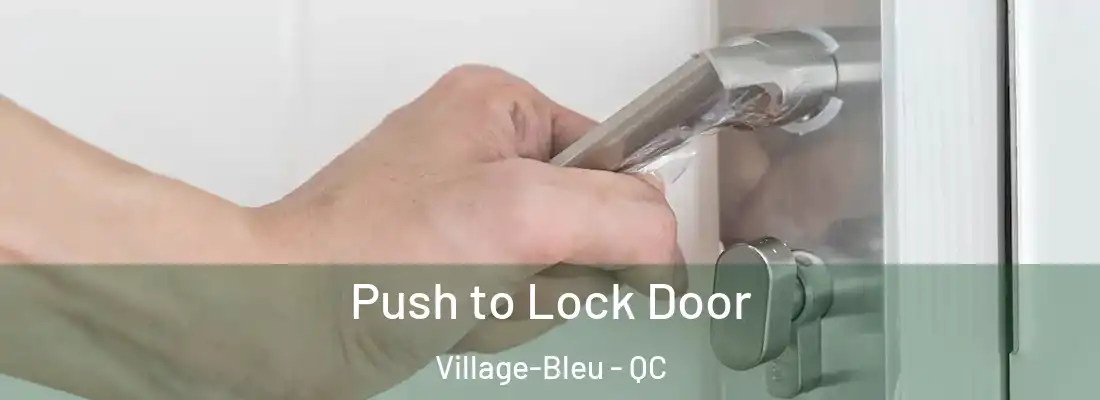  Push to Lock Door Village-Bleu - QC