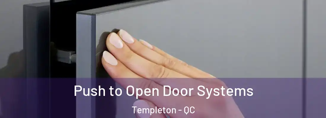  Push to Open Door Systems Templeton - QC