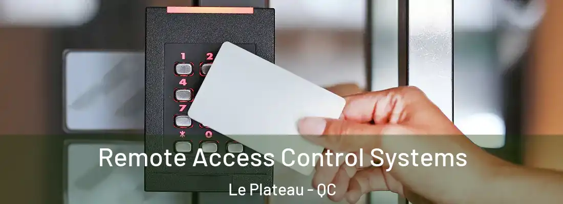 Remote Access Control Systems Le Plateau - QC
