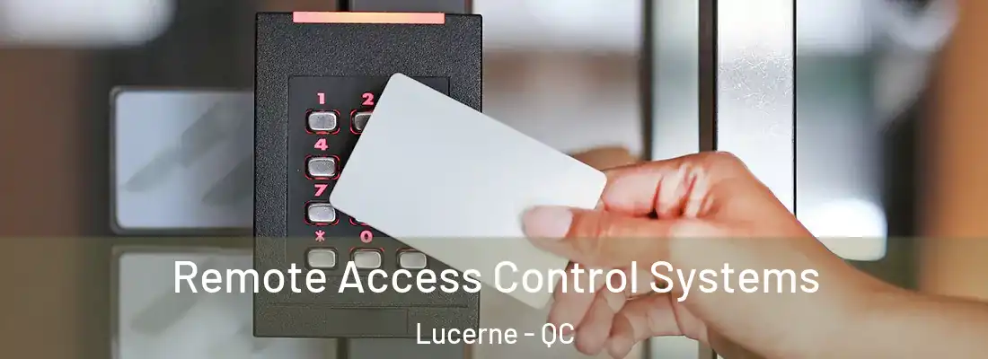  Remote Access Control Systems Lucerne - QC