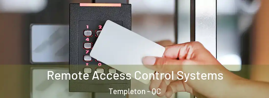  Remote Access Control Systems Templeton - QC