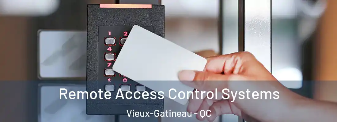  Remote Access Control Systems Vieux-Gatineau - QC