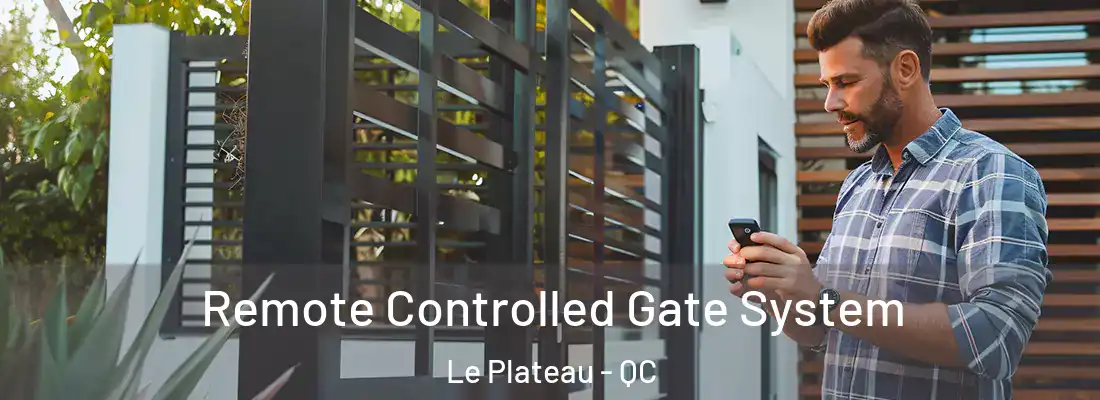  Remote Controlled Gate System Le Plateau - QC