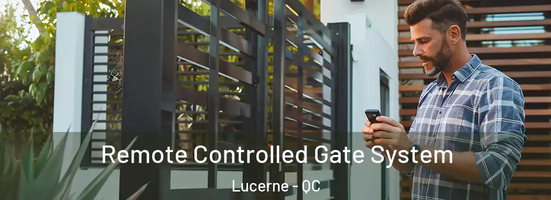  Remote Controlled Gate System Lucerne - QC