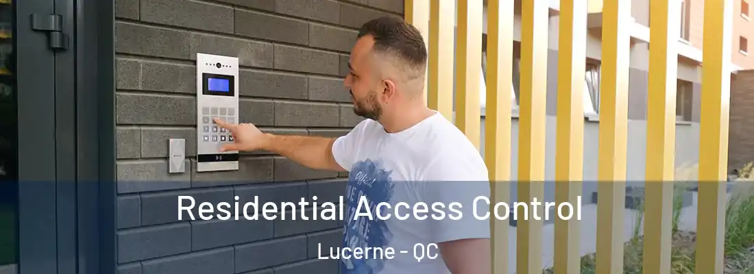  Residential Access Control Lucerne - QC
