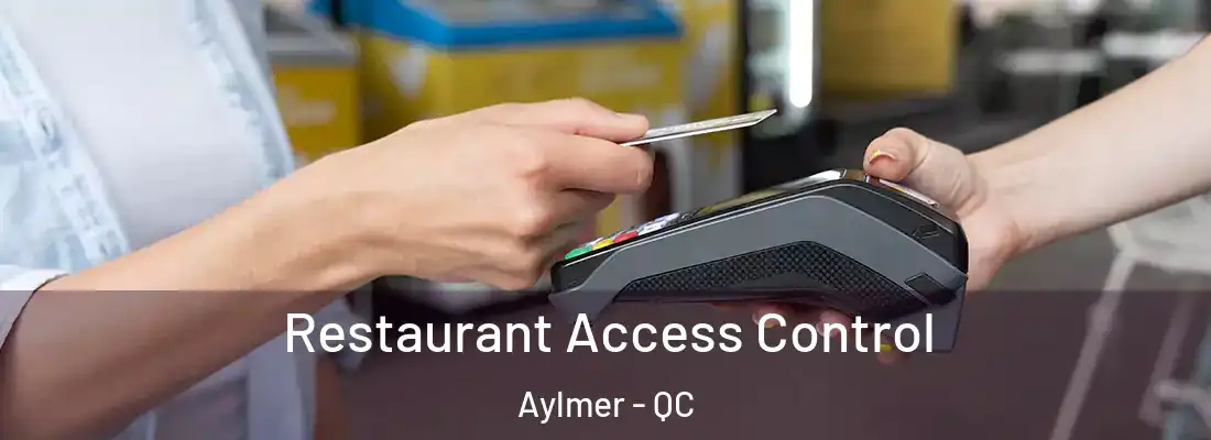  Restaurant Access Control Aylmer - QC
