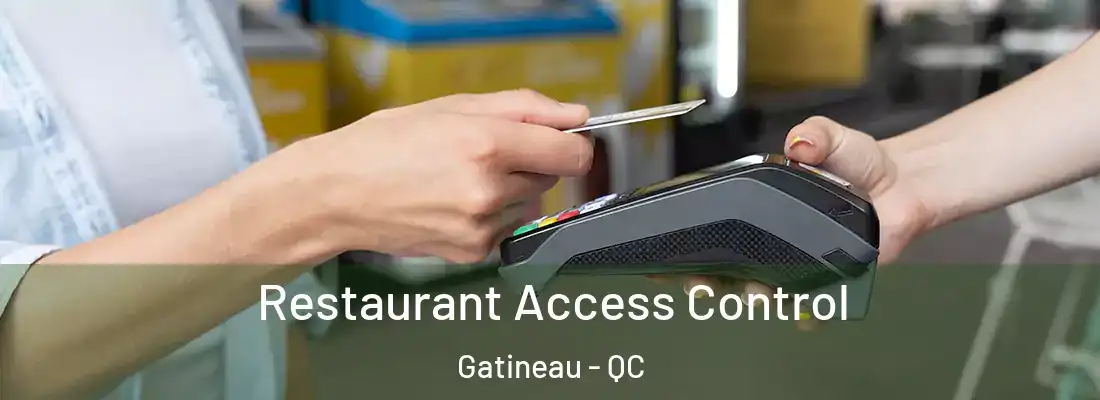  Restaurant Access Control Gatineau - QC