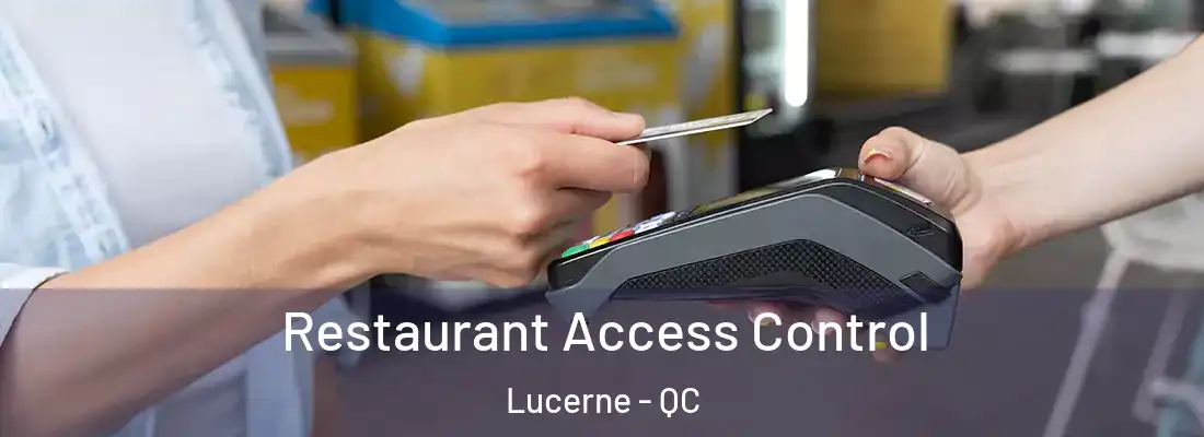  Restaurant Access Control Lucerne - QC
