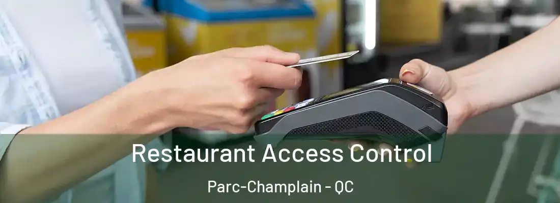  Restaurant Access Control Parc-Champlain - QC