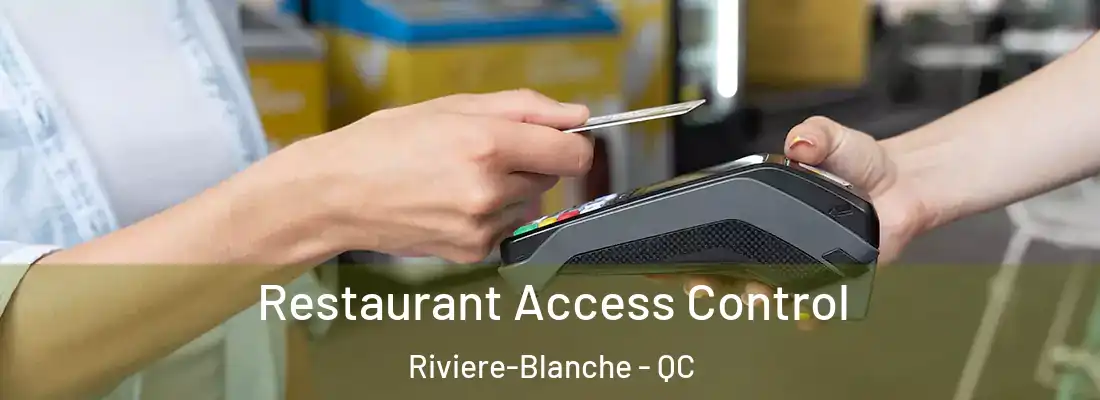  Restaurant Access Control Riviere-Blanche - QC