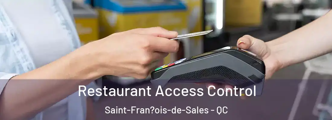  Restaurant Access Control Saint-Fran?ois-de-Sales - QC