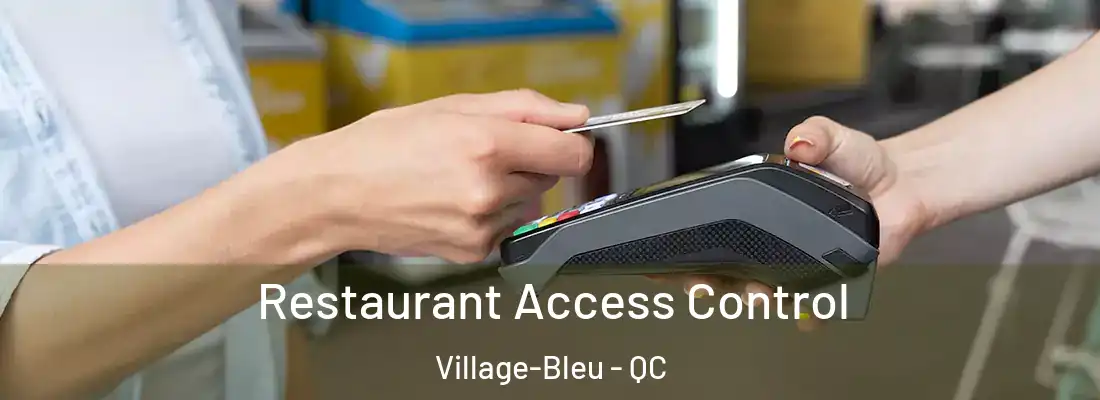  Restaurant Access Control Village-Bleu - QC