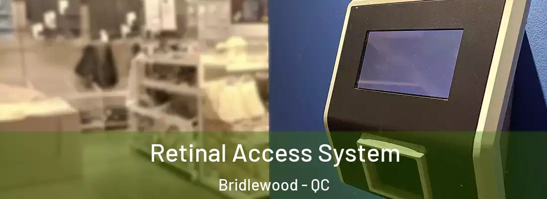  Retinal Access System Bridlewood - QC