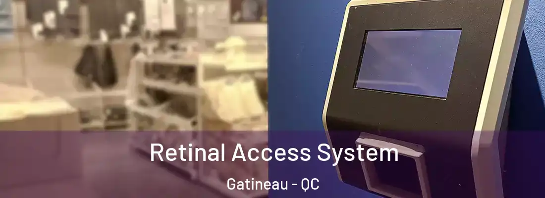  Retinal Access System Gatineau - QC