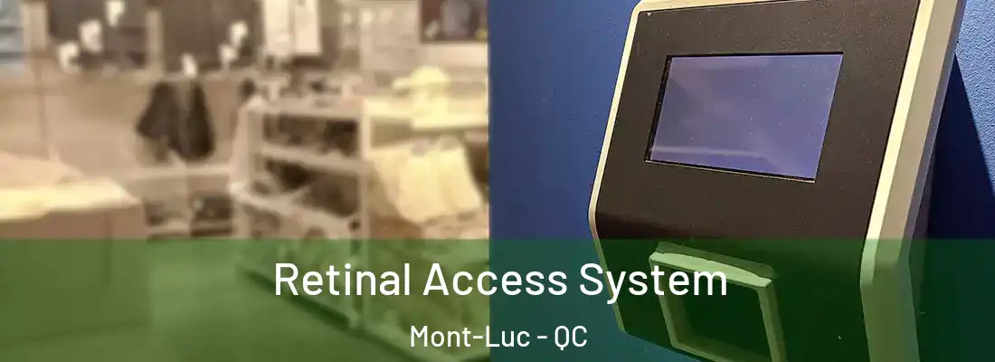  Retinal Access System Mont-Luc - QC