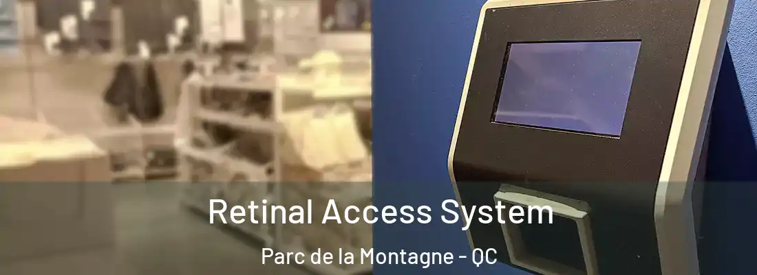  Retinal Access System Parc de la Montagne - QC