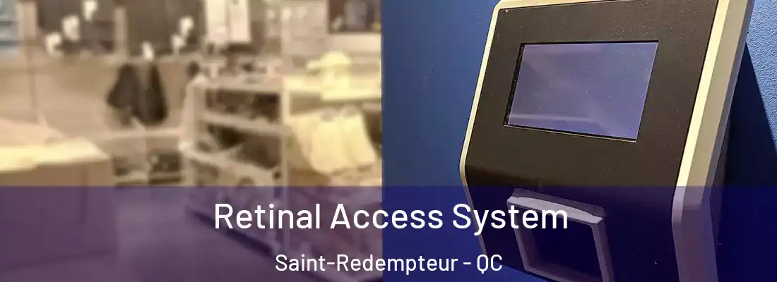  Retinal Access System Saint-Redempteur - QC