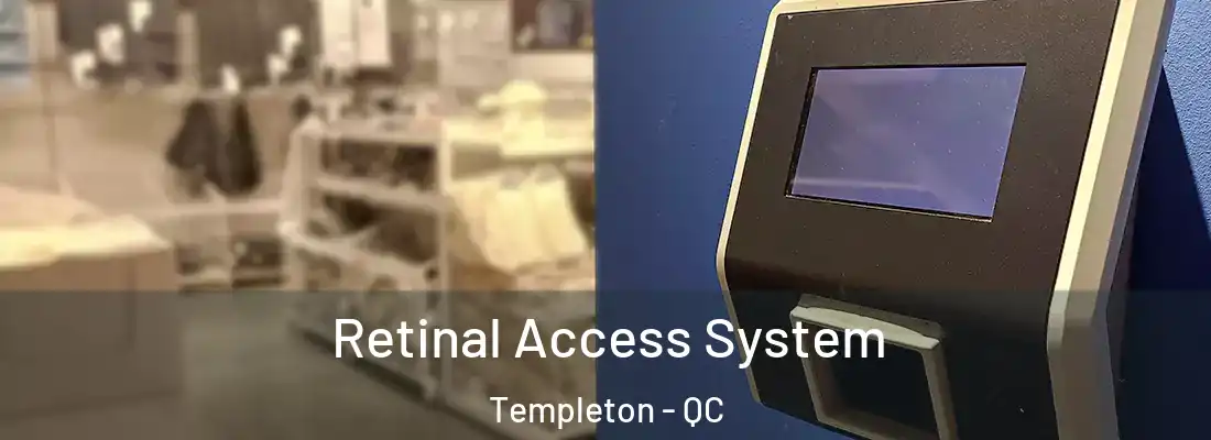  Retinal Access System Templeton - QC