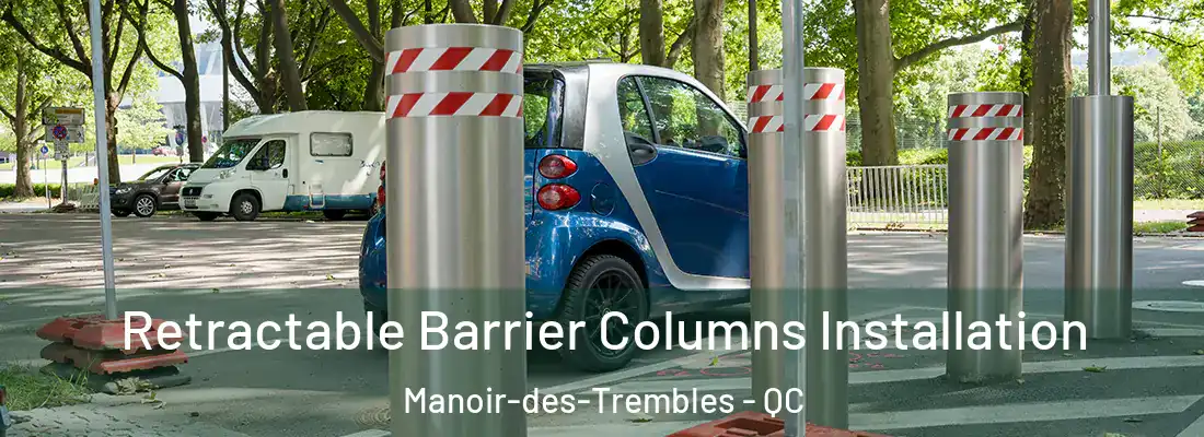  Retractable Barrier Columns Installation Manoir-des-Trembles - QC