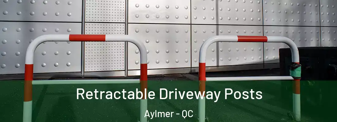  Retractable Driveway Posts Aylmer - QC