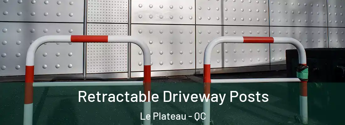  Retractable Driveway Posts Le Plateau - QC