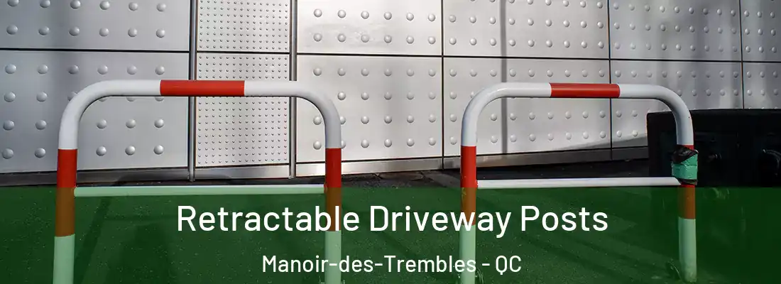  Retractable Driveway Posts Manoir-des-Trembles - QC
