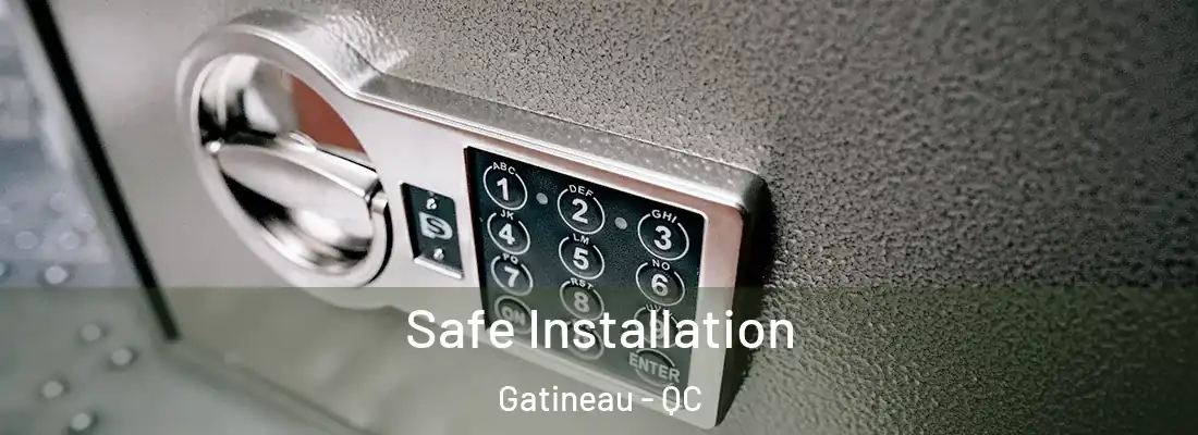  Safe Installation Gatineau - QC
