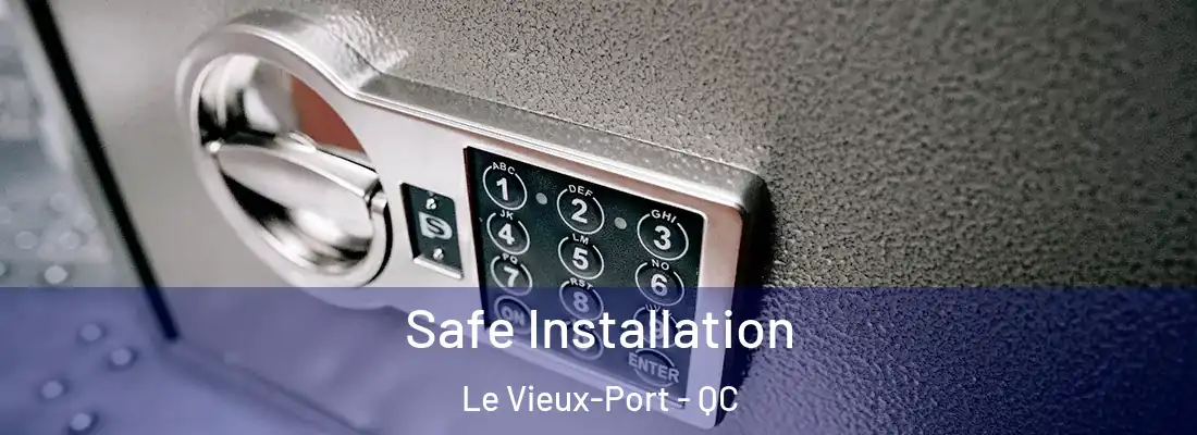  Safe Installation Le Vieux-Port - QC
