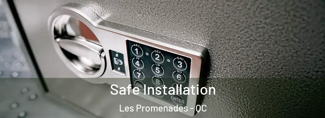  Safe Installation Les Promenades - QC