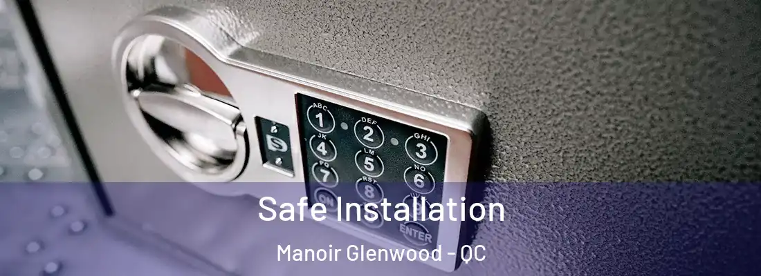  Safe Installation Manoir Glenwood - QC