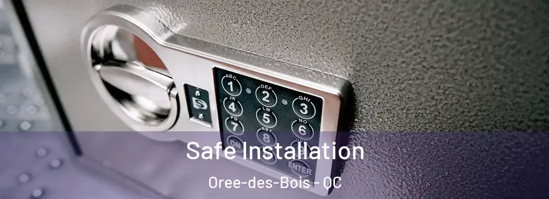  Safe Installation Oree-des-Bois - QC