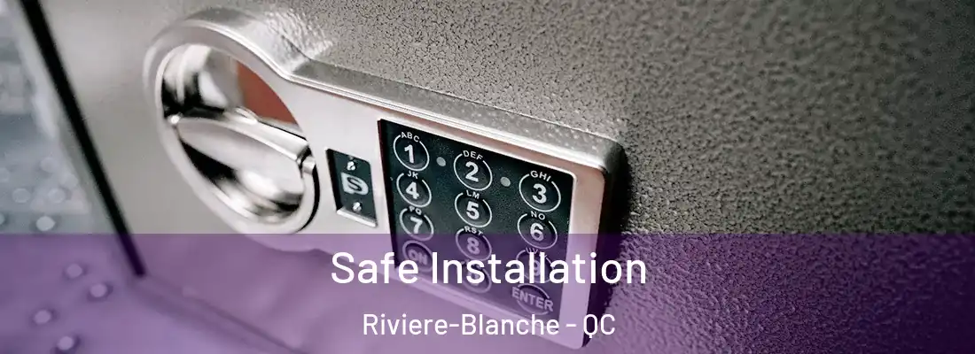  Safe Installation Riviere-Blanche - QC