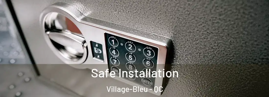  Safe Installation Village-Bleu - QC